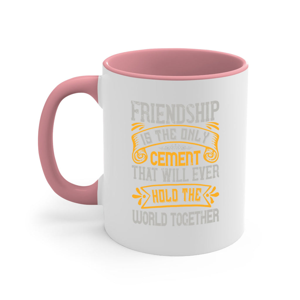 Friendship is the only cement that will ever hold the world together Style 89#- best friend-Mug / Coffee Cup