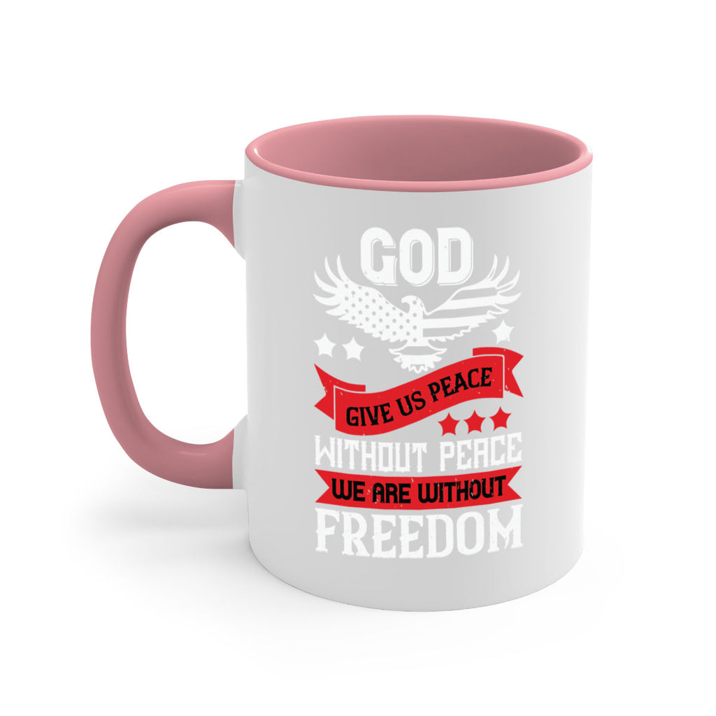 God give us peace without peace we are without freedom Style 95#- 4th Of July-Mug / Coffee Cup