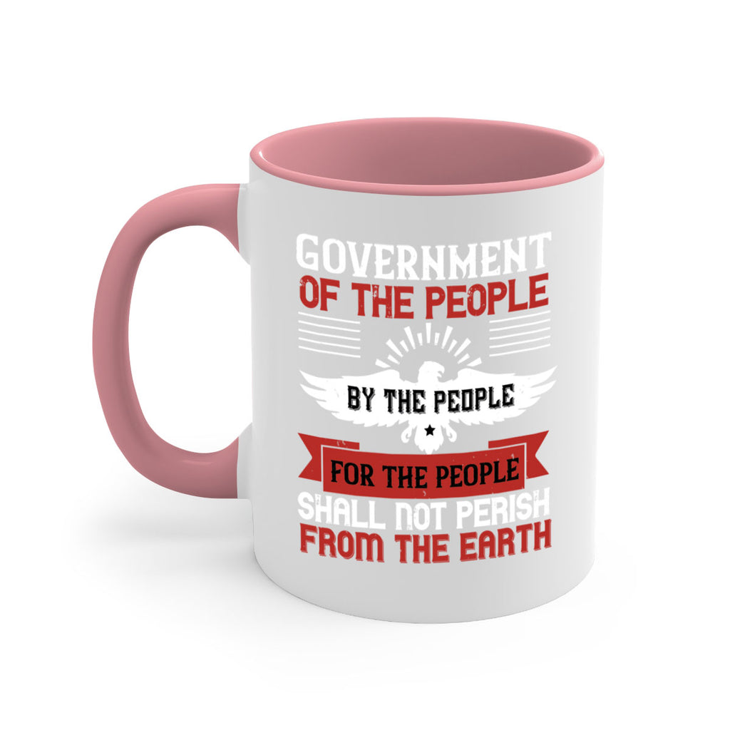 Government of the people by the people for the people shall not perish from the earth Style 96#- 4th Of July-Mug / Coffee Cup