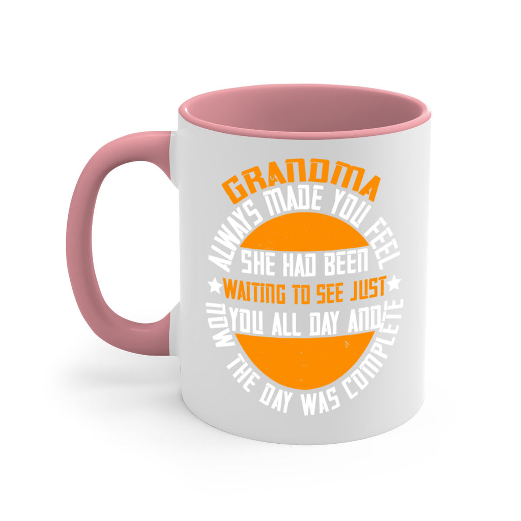 Grandma always made you feel she had been waiting to see 90#- grandma-Mug / Coffee Cup