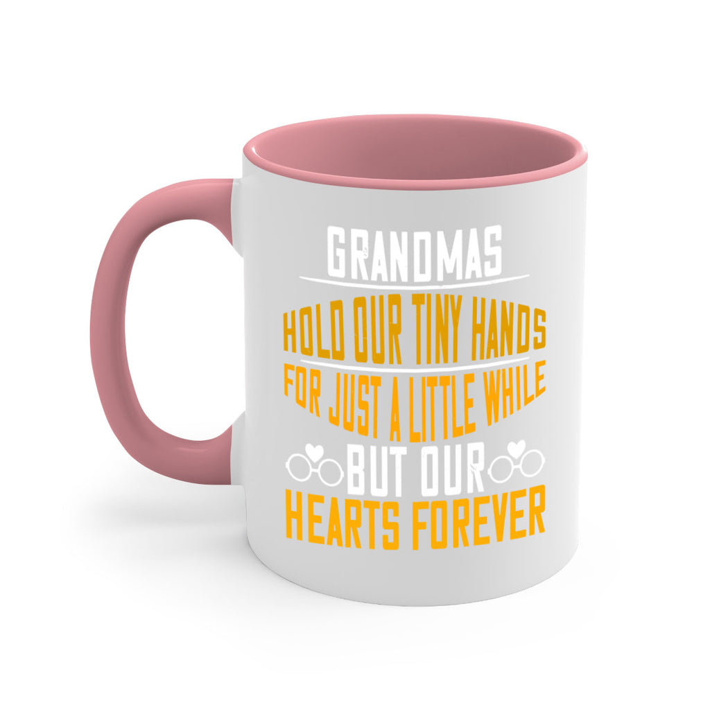 Grandmas hold our tiny hands for just a little while but our hearts forever 85#- grandma-Mug / Coffee Cup