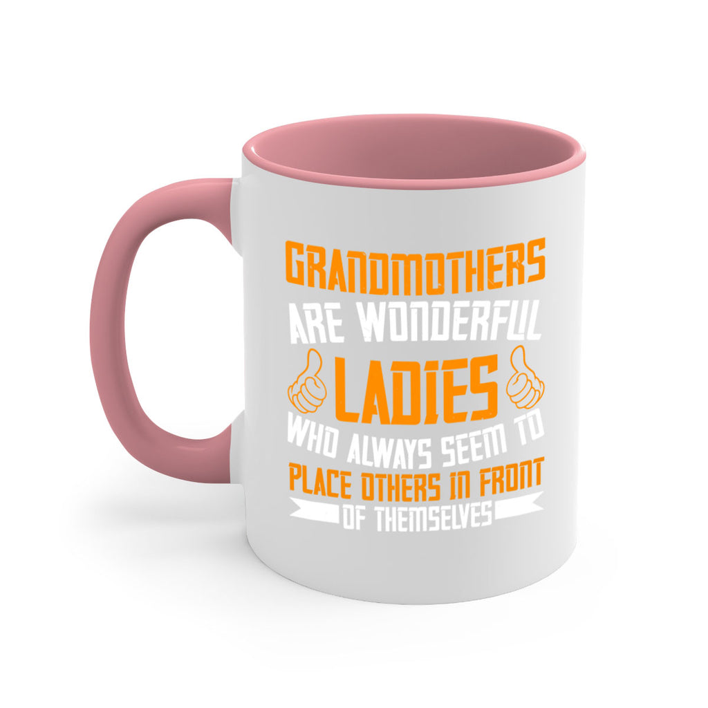 Grandmothers are wonderful ladies who always seem to place others in front of themselves 78#- grandma-Mug / Coffee Cup