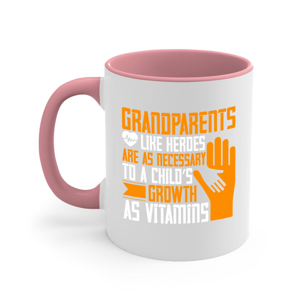 Grandparents like heroes are as necessary to a child’s growth as vitamins 74#- grandma-Mug / Coffee Cup