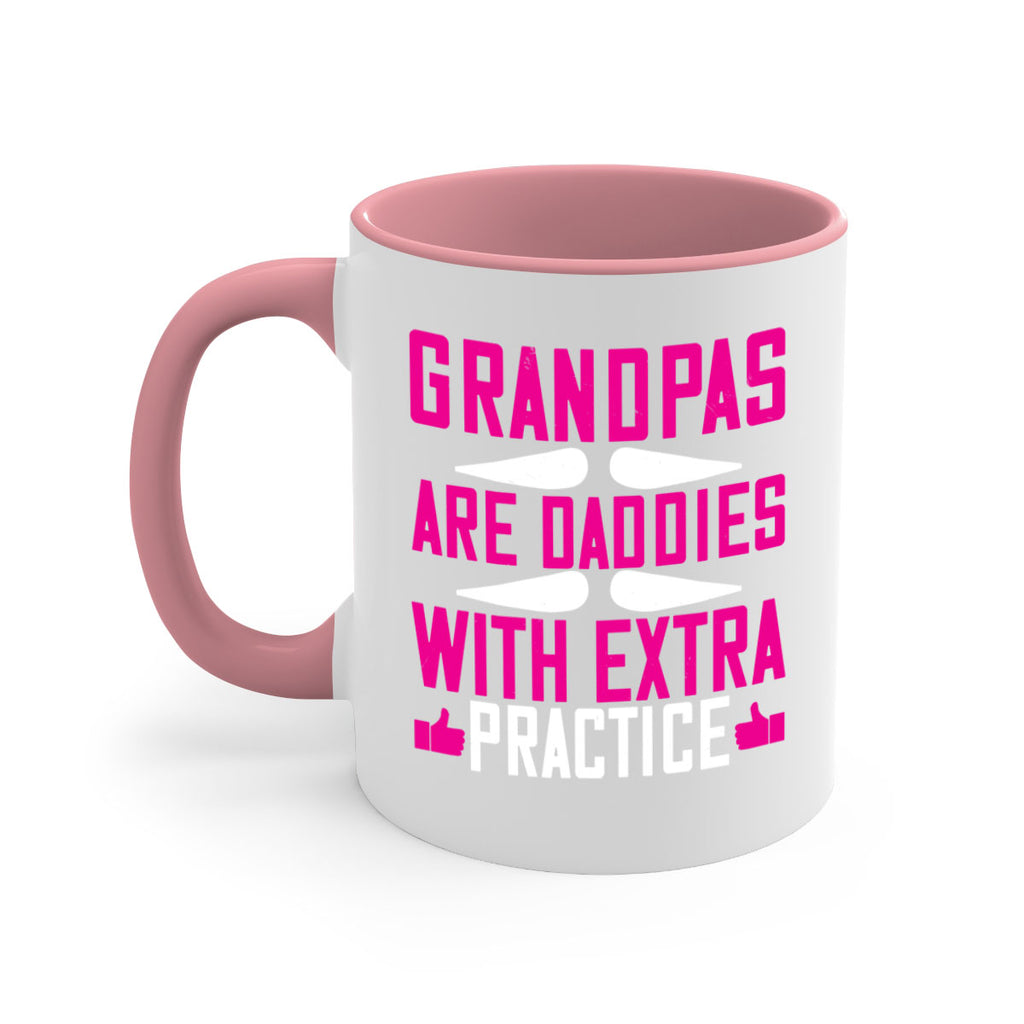 Grandpas are daddies with extra practice 100#- grandpa-Mug / Coffee Cup