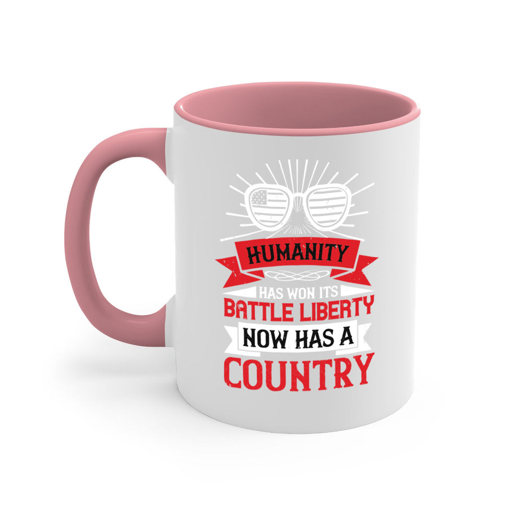 Humanity has won its battle Liberty now has a country Style 112#- 4th Of July-Mug / Coffee Cup