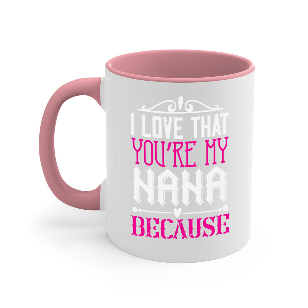 I LOVE THAT YOURE MY NANA 24#- grandma-Mug / Coffee Cup