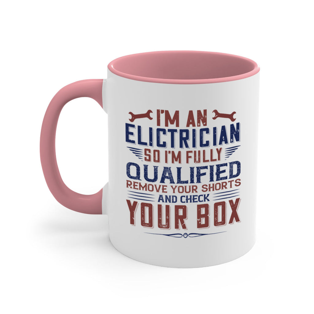 I M AN ELECTRICIAN SO IM FULLY QUALIFIED REMOVE YOUR SHORTS AND CHECK YOUR BOX Style 53#- engineer-Mug / Coffee Cup