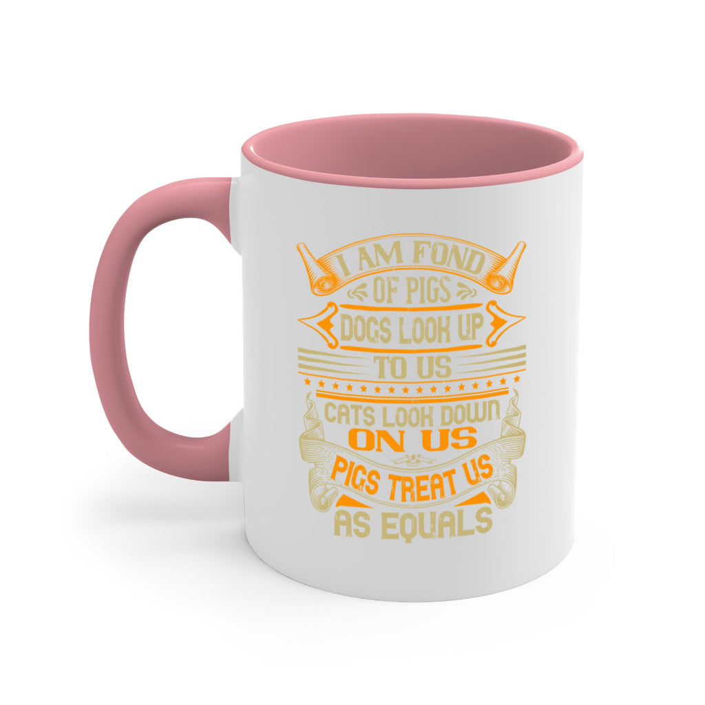 I am fond of pigs Dogs look up to us Cats look down on us Pigs treat us as equals Style 83#- pig-Mug / Coffee Cup