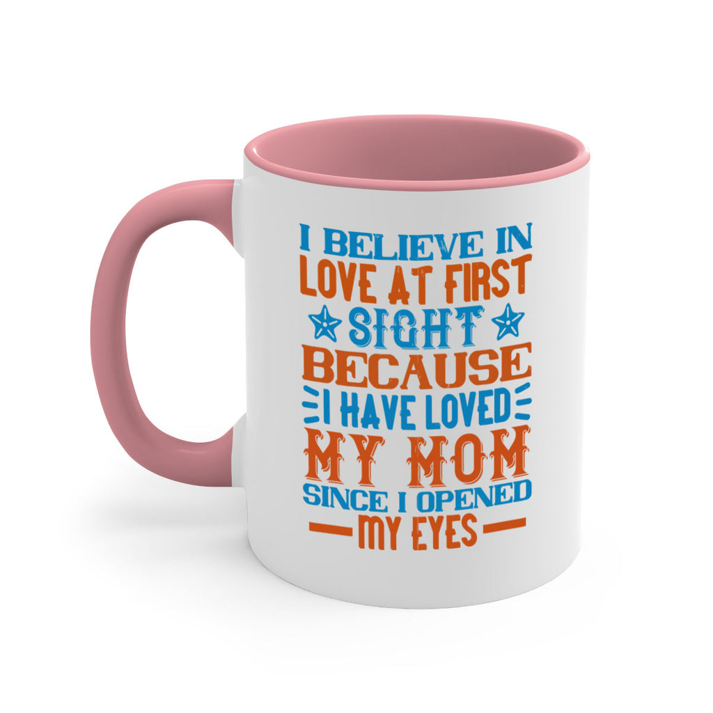 I believe in love at first sight because I have loved my mom since I opened my eyes Style 118#- baby2-Mug / Coffee Cup