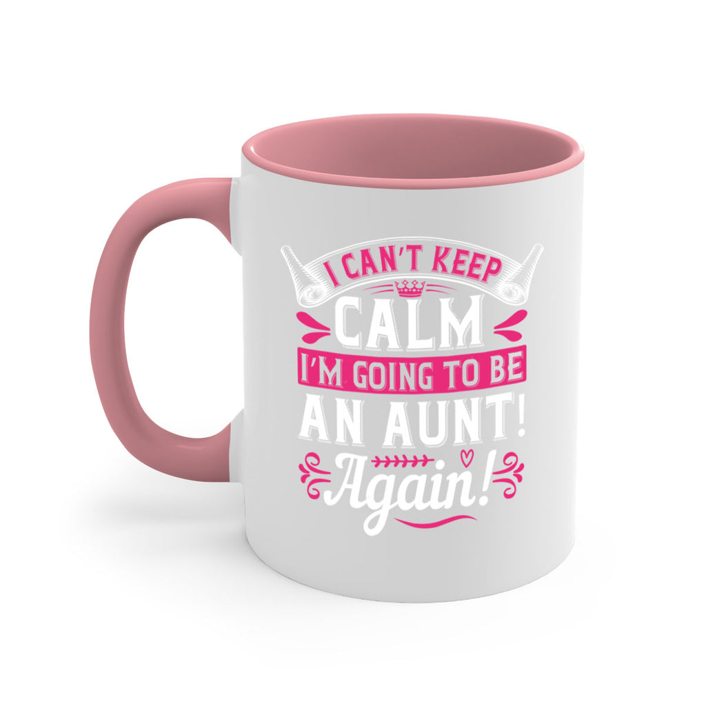 I can’t keep calm I’m going to be an aunt Again Style 53#- aunt-Mug / Coffee Cup