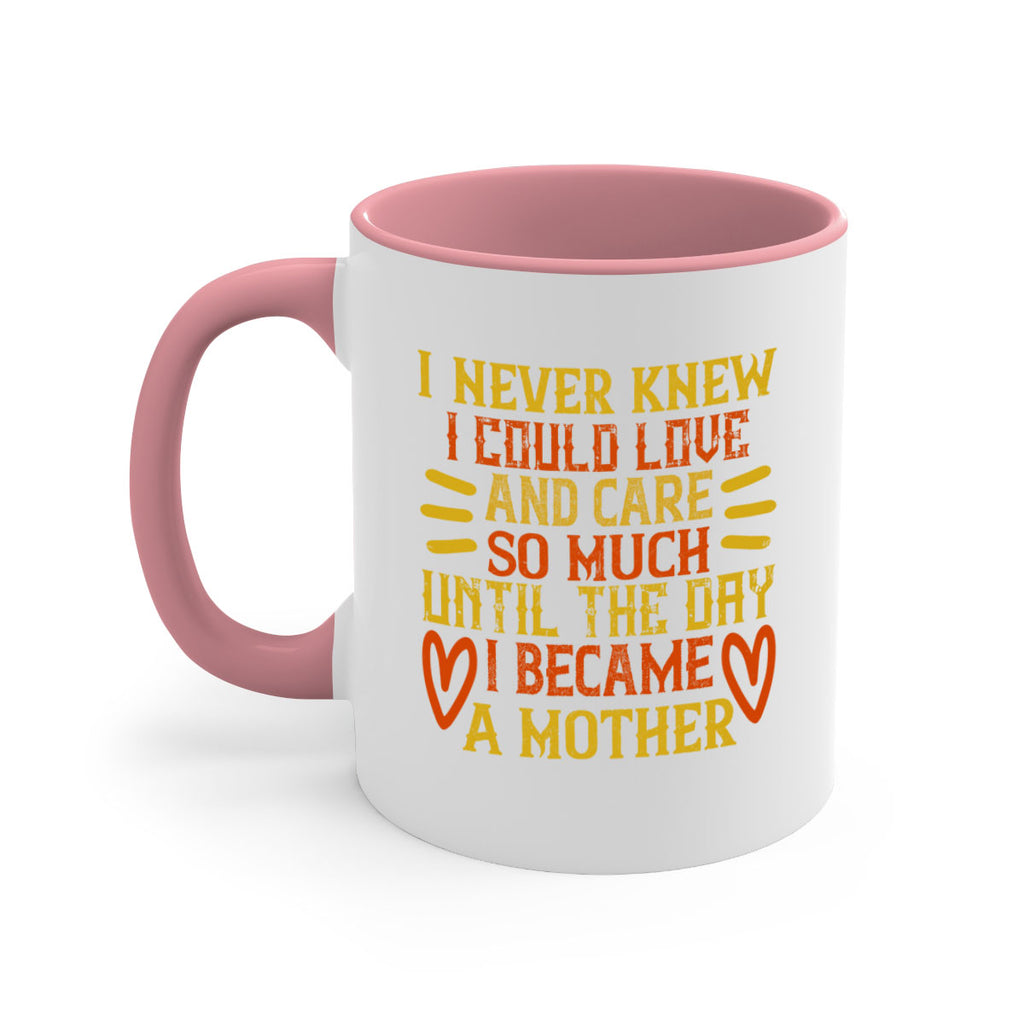 I never knew I could love and care so much until the day I became a mother Style 116#- baby2-Mug / Coffee Cup