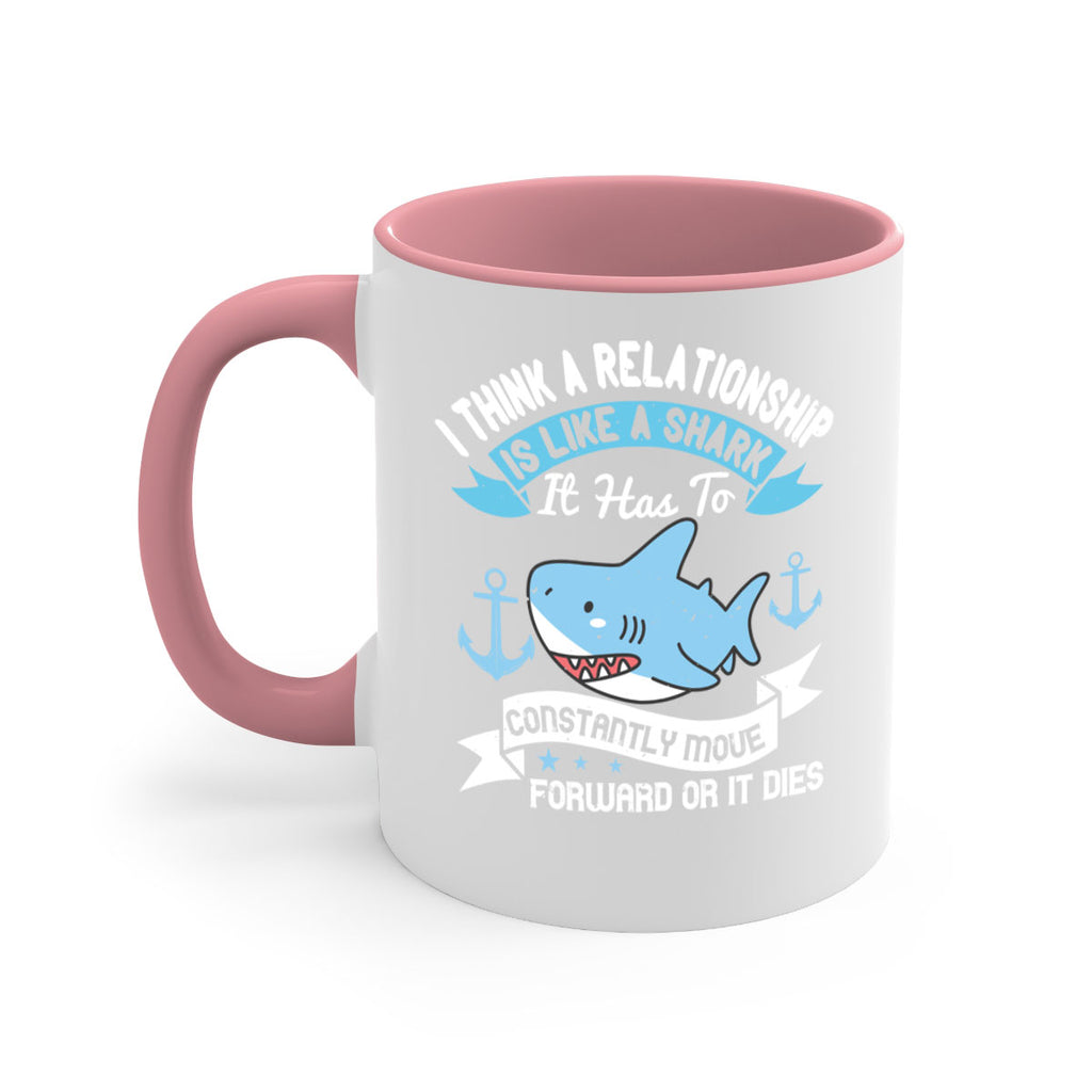 I think a relationship is like a shark It has to constantly move forward or it dies Style 78#- Shark-Fish-Mug / Coffee Cup