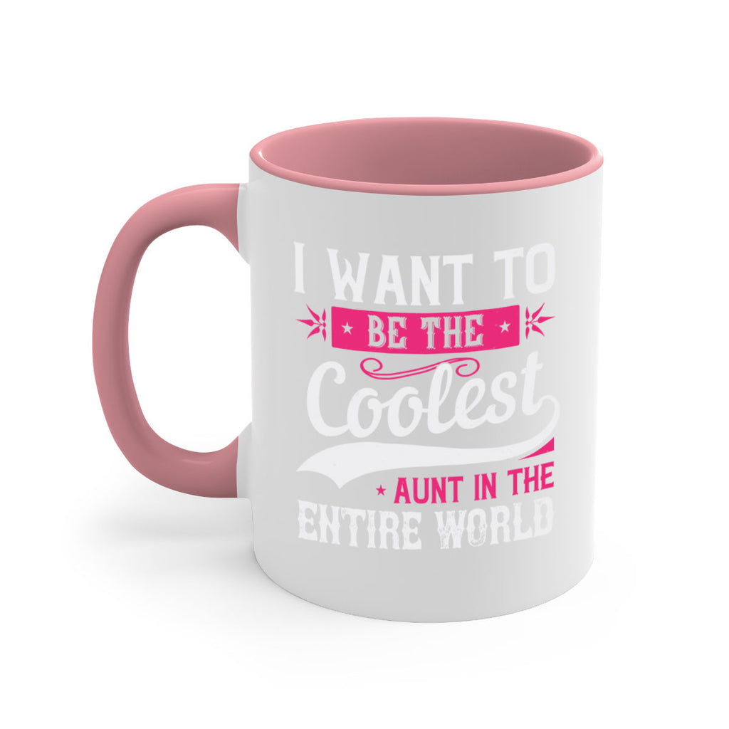 I want to be the coolest aunt in the entire world Style 46#- aunt-Mug / Coffee Cup