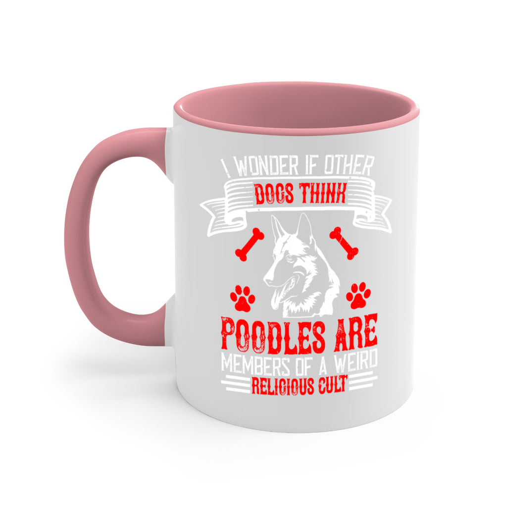 I wonder if other dogs think poodles are members of a weird religious cult Style 190#- Dog-Mug / Coffee Cup