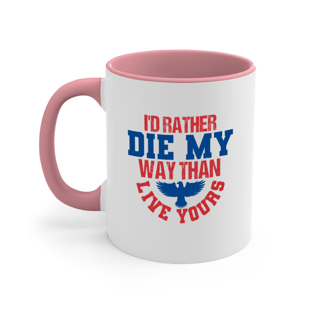 Id rather die my way Style 13#- 4th Of July-Mug / Coffee Cup