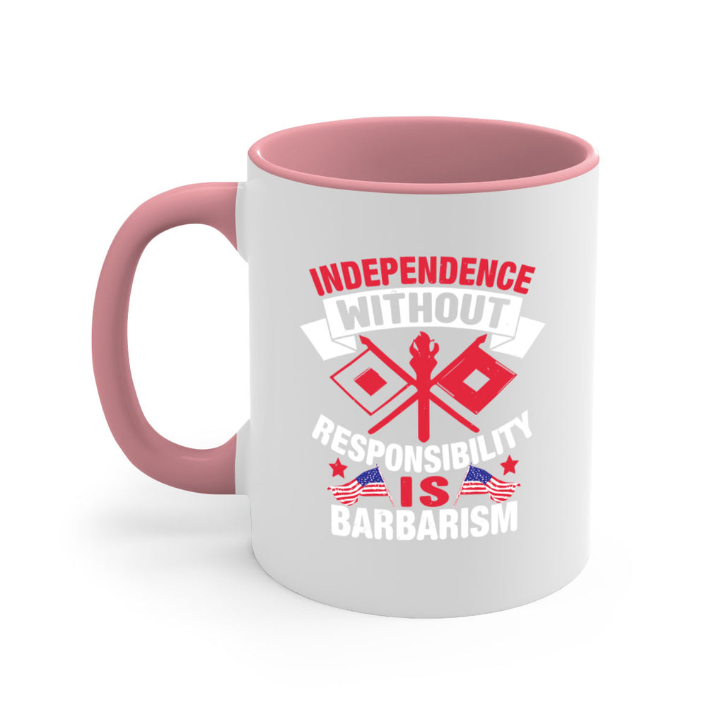 Independece without responsibilty barbarism Style 20#- 4th Of July-Mug / Coffee Cup