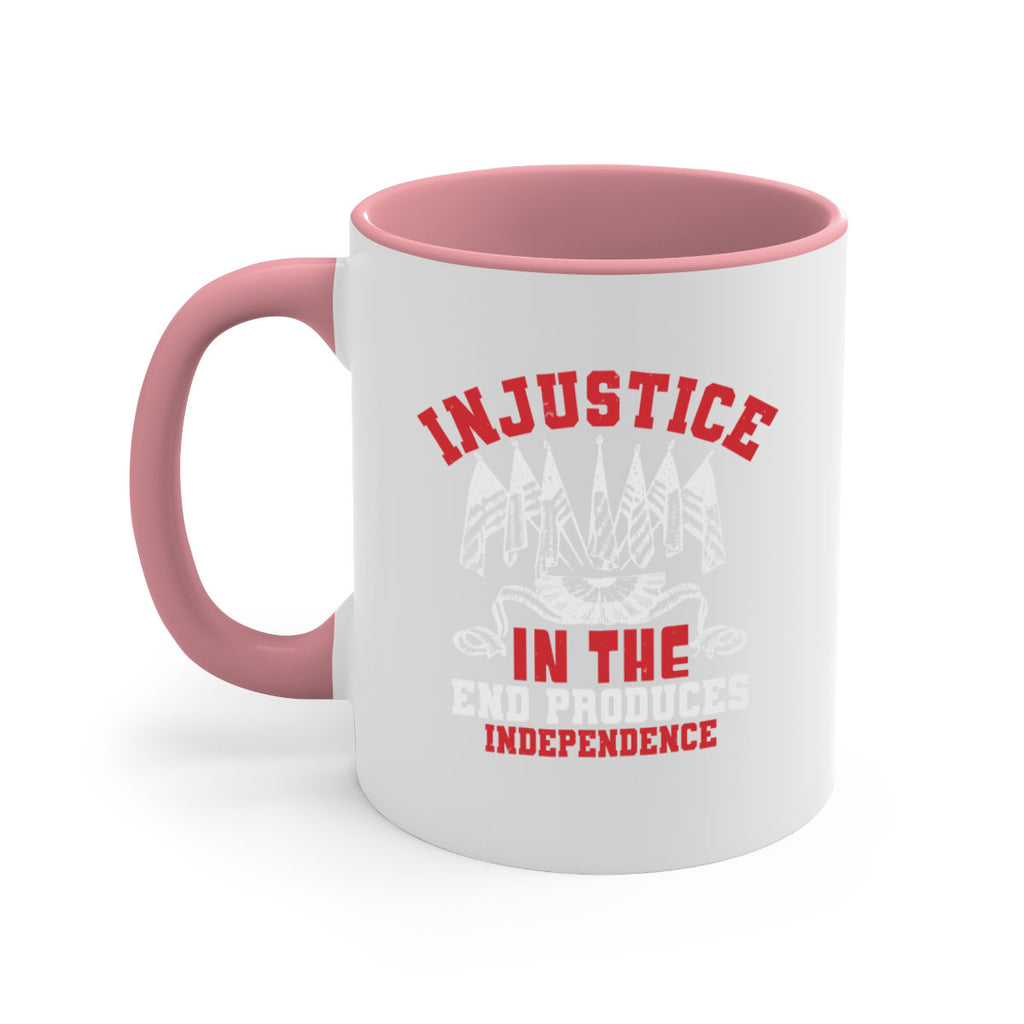 Injustice in the end produces Style 32#- 4th Of July-Mug / Coffee Cup