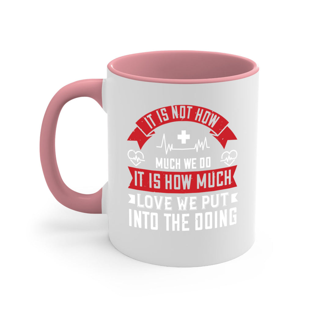 It is not how much we do – it is how much love we put into the doing Style 305#- nurse-Mug / Coffee Cup