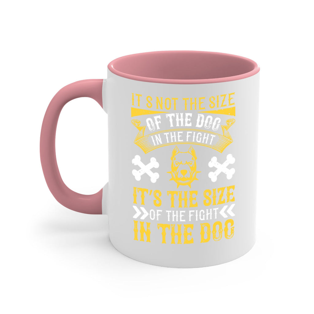 It’s not the size of the dog in the fight it’s the size of the fight in the dog Style 184#- Dog-Mug / Coffee Cup