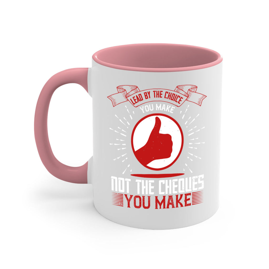 Lead by the choice you make not the cheques you make Style 24#- dentist-Mug / Coffee Cup
