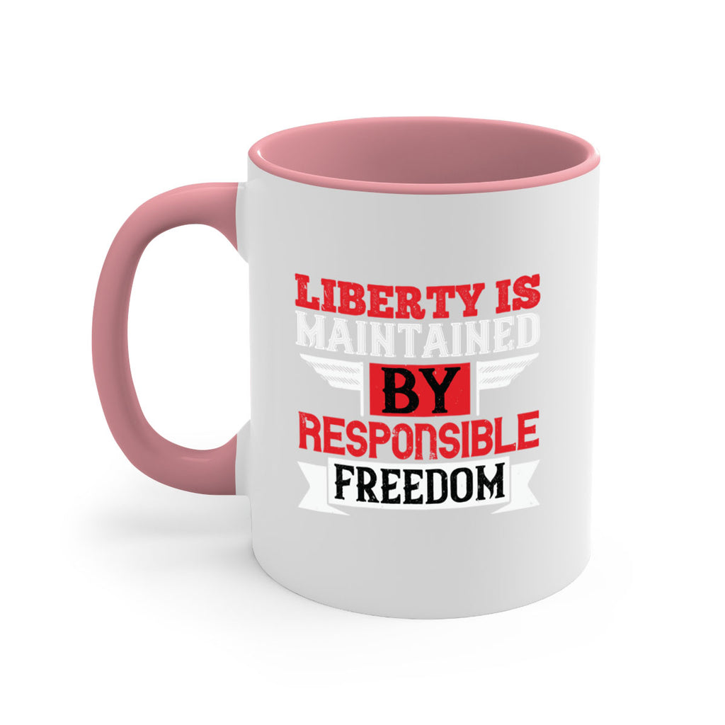 Liberty is maintained by responsible freedom Style 128#- 4th Of July-Mug / Coffee Cup