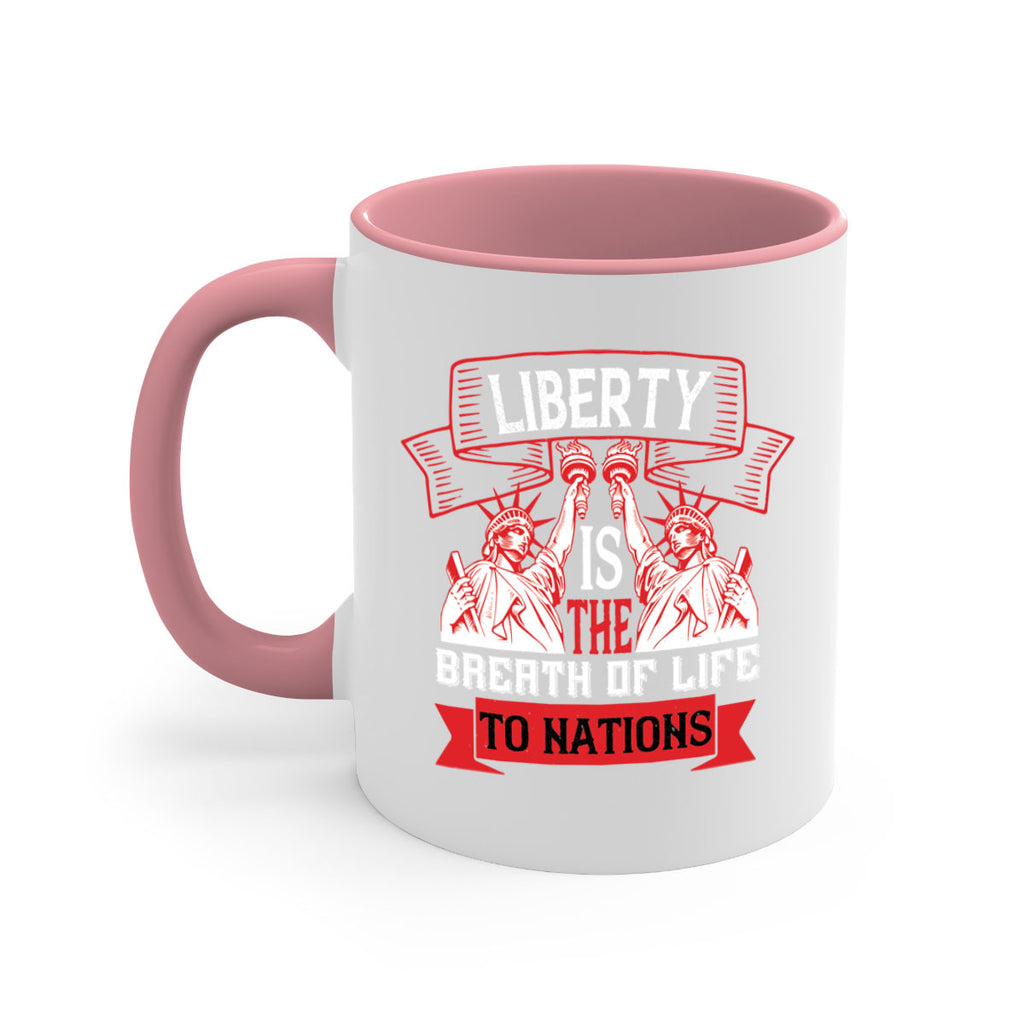 Liberty is the breath of life to nations Style 129#- 4th Of July-Mug / Coffee Cup