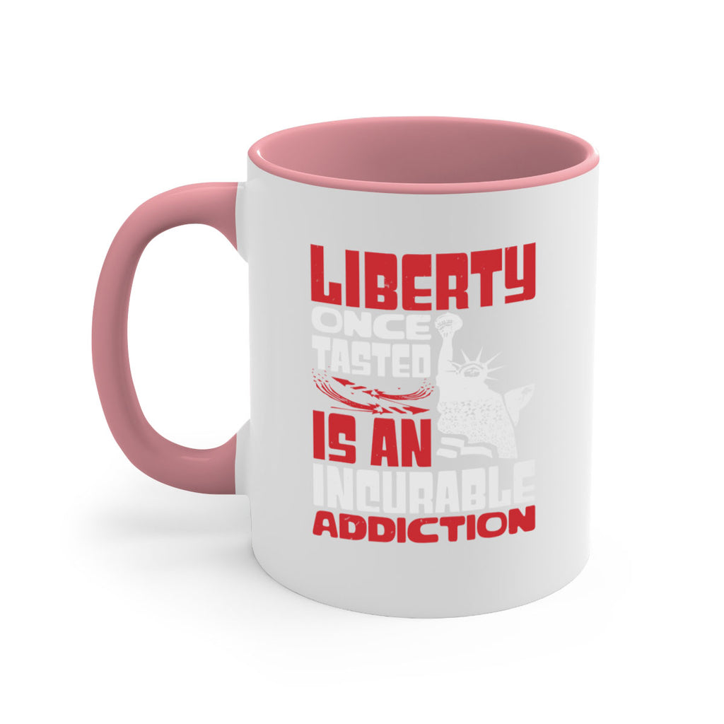 Liberty once tasted is an addiction Style 34#- 4th Of July-Mug / Coffee Cup