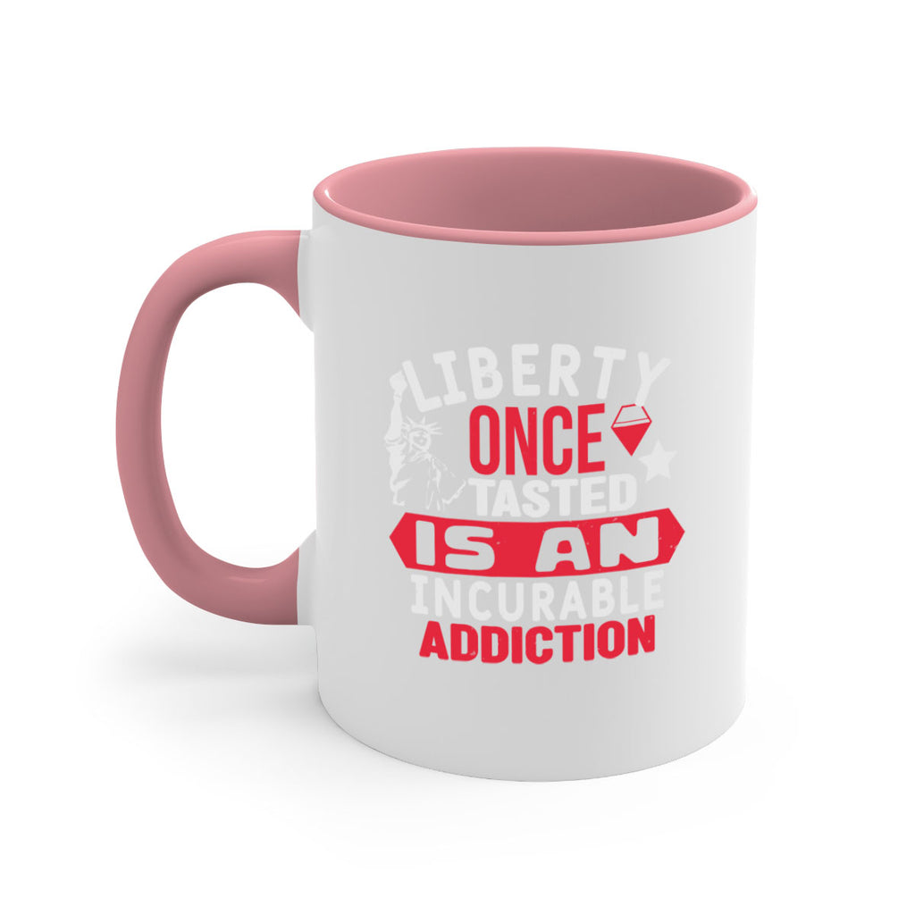 Liberty once tasted is an incurable Style 36#- 4th Of July-Mug / Coffee Cup