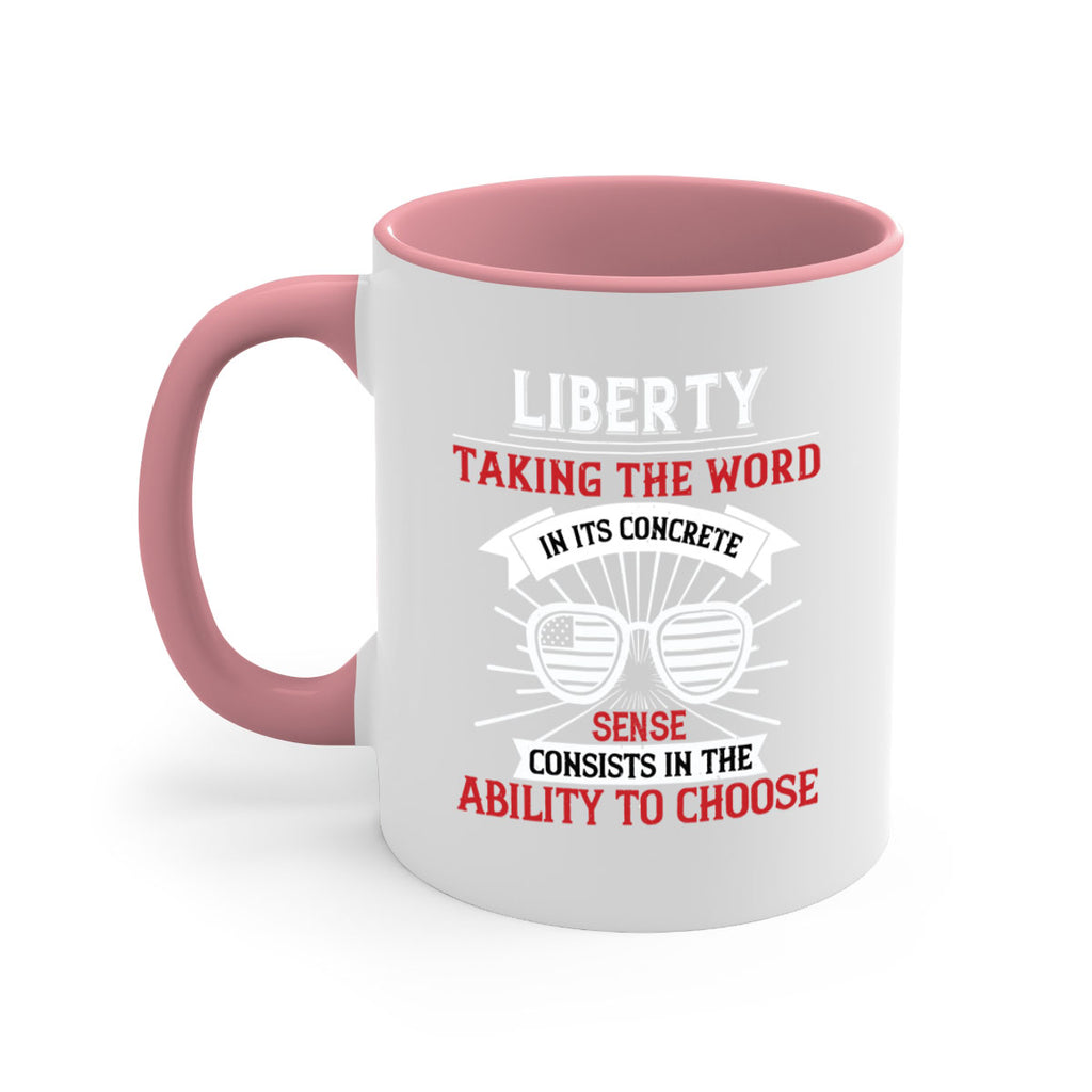 Liberty taking the word in its concrete sense consists in the ability to choose Style 131#- 4th Of July-Mug / Coffee Cup