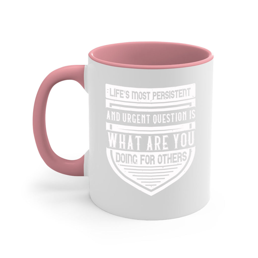 Life’s most persistent and urgent question is what are you doing for others Style 41#-Volunteer-Mug / Coffee Cup