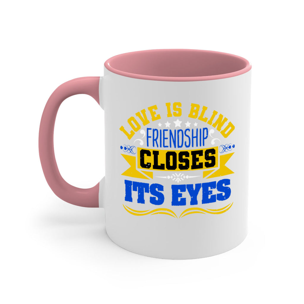 Love is blind friendship closes its eyes Style 86#- best friend-Mug / Coffee Cup