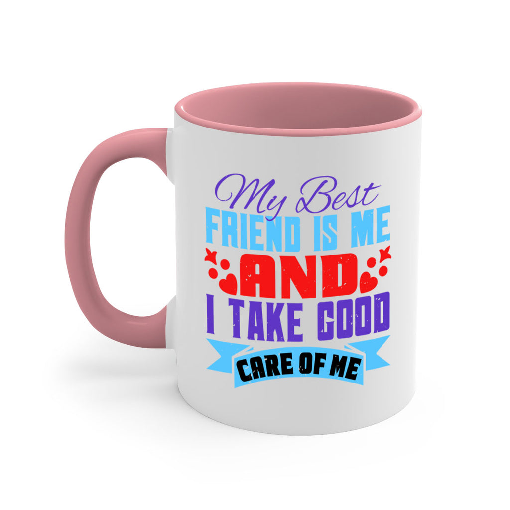 My best friend is me and I take good care of me Style 80#- best friend-Mug / Coffee Cup