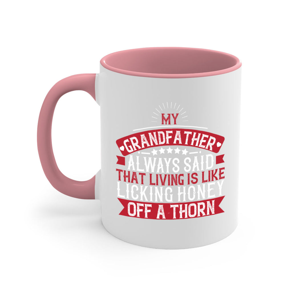 My grandfather always said that living is like licking honey off a thorn 85#- grandpa-Mug / Coffee Cup