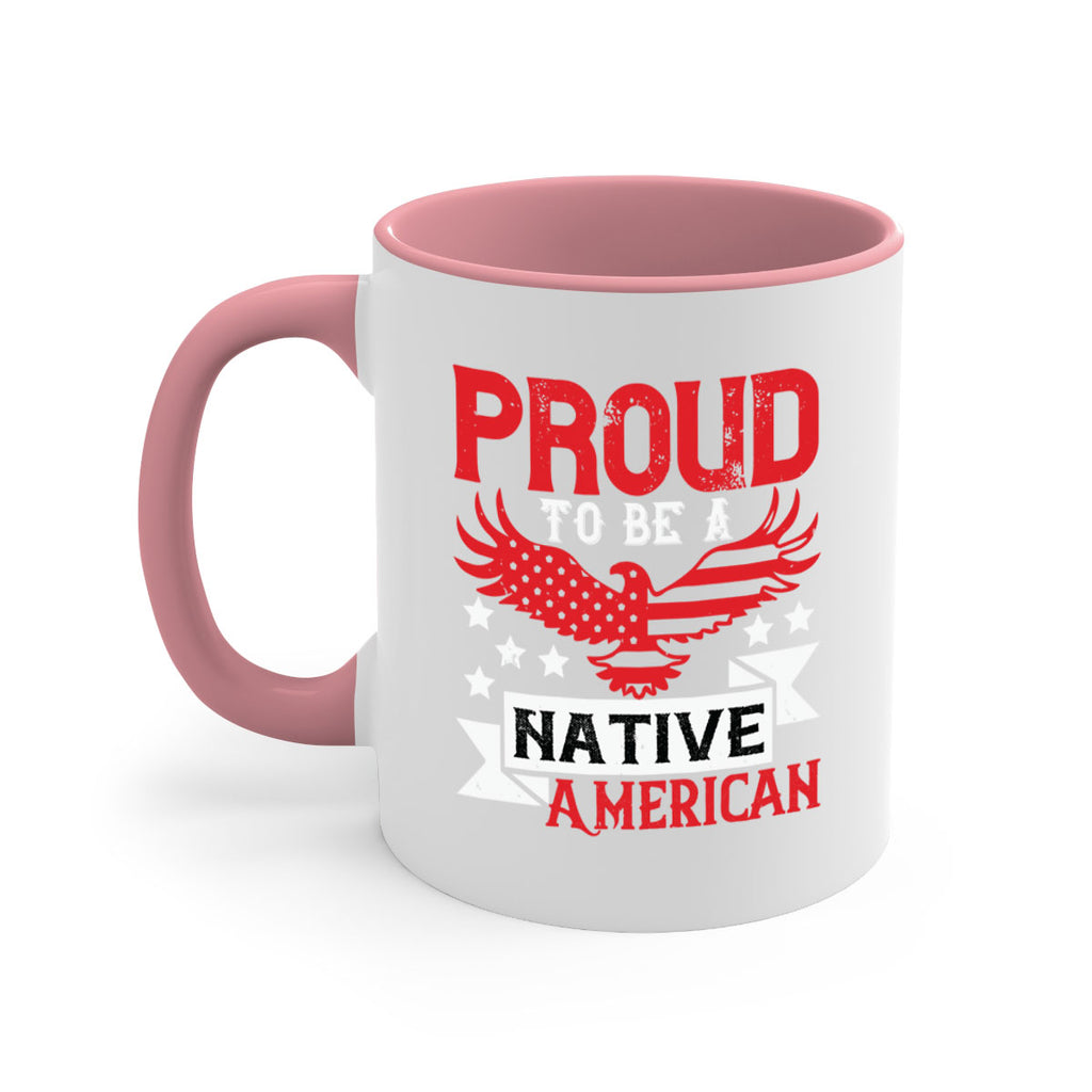 Proud to be a Native American Style 188#- 4th Of July-Mug / Coffee Cup