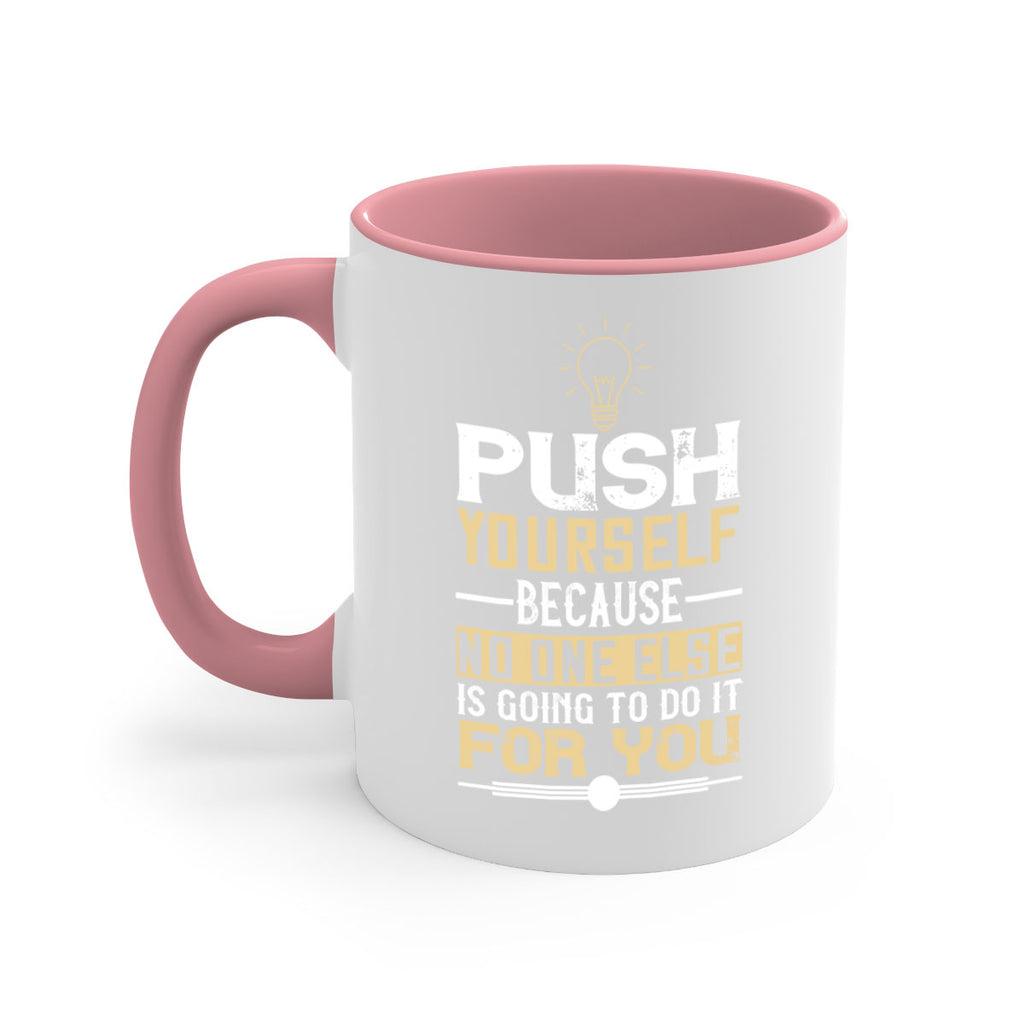 Push yourself because no one else is going to do it for you Style 26#- motivation-Mug / Coffee Cup