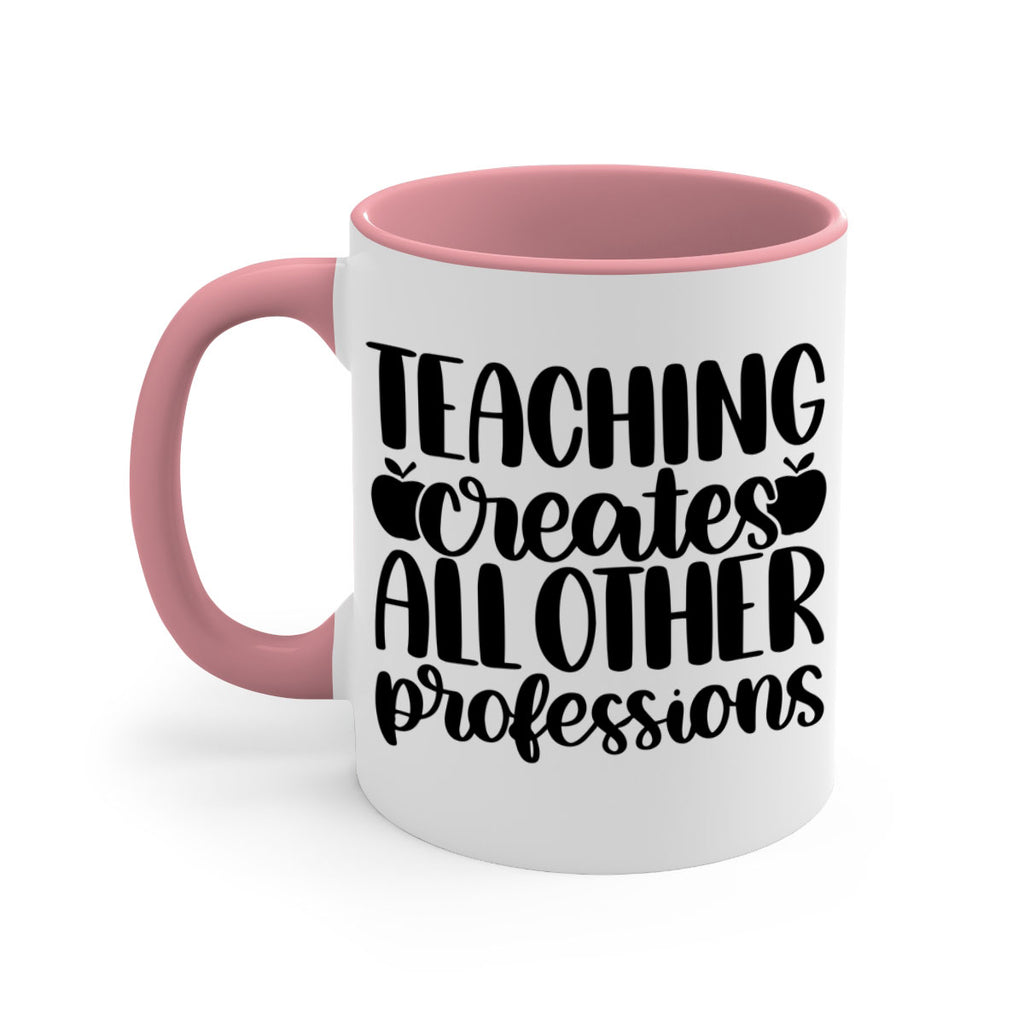 Teaching Creates All Other Style 43#- teacher-Mug / Coffee Cup