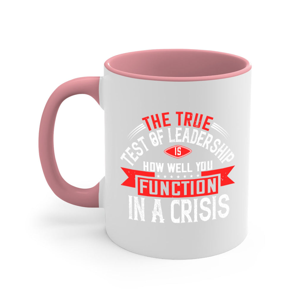 The True Test Of Leadership Is How Well You Function In A Crisis Style 15#- motivation-Mug / Coffee Cup