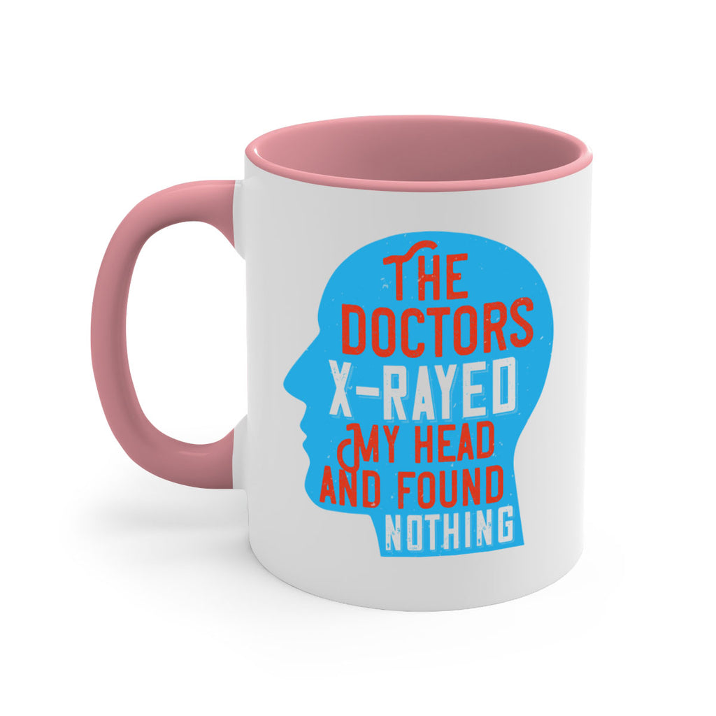 The doctors xrayed my head and found nothing Style 23#- medical-Mug / Coffee Cup