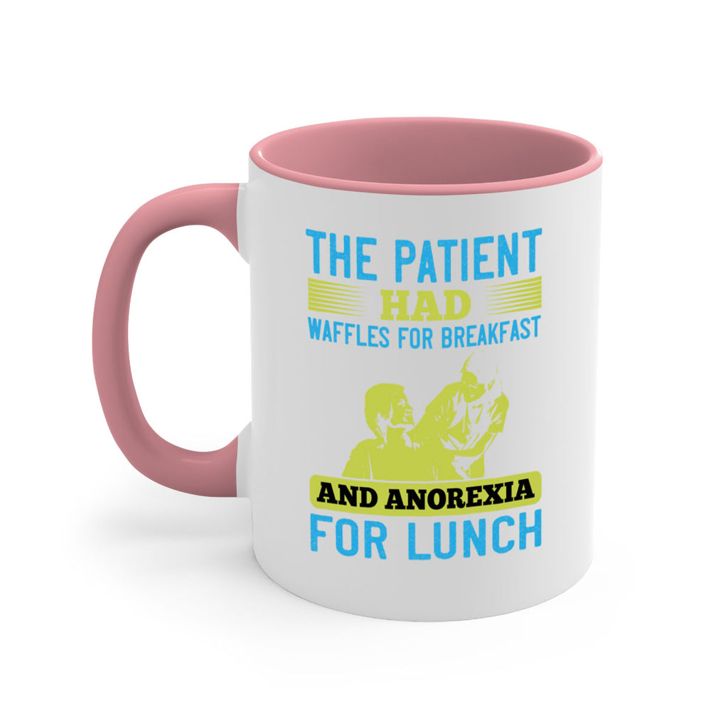 The patient had waffles for breakfast and anorexia for lunch Style 18#- medical-Mug / Coffee Cup