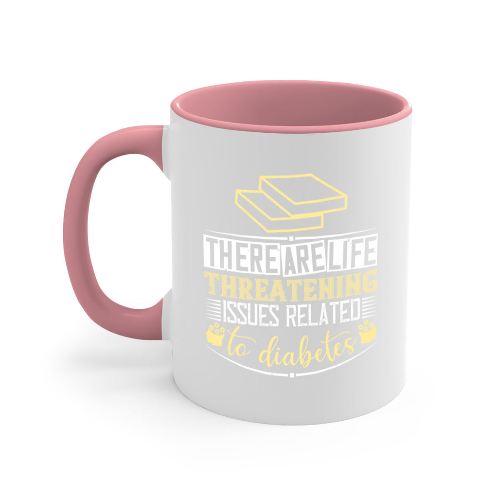 There are lifethreatening issues related to diabetes Style 9#- diabetes-Mug / Coffee Cup