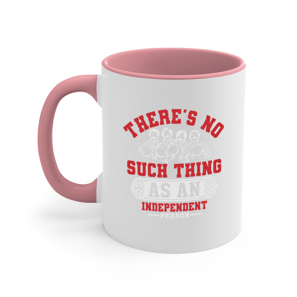 There is no such thing as an independent Style 40#- 4th Of July-Mug / Coffee Cup