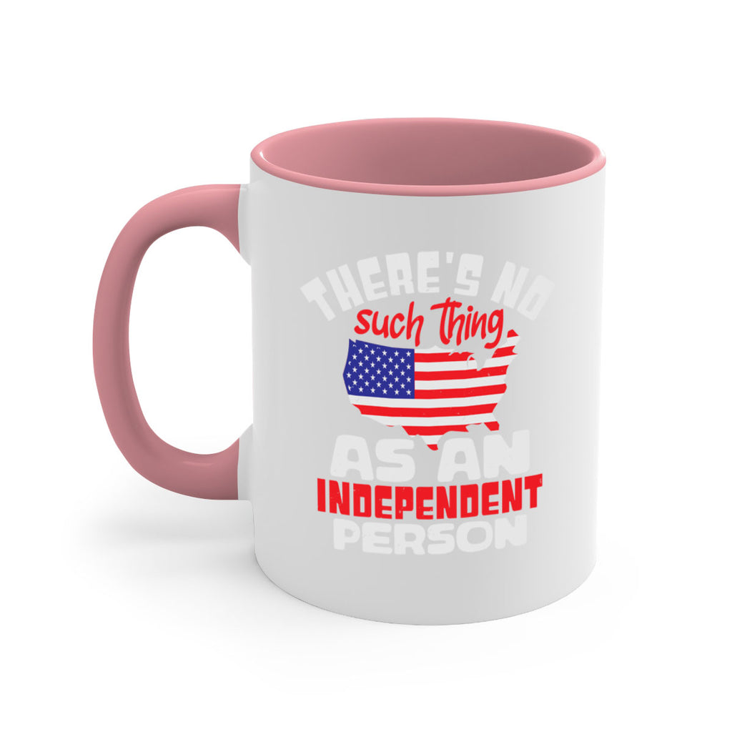 Theres no such thing as an independent person Style 44#- 4th Of July-Mug / Coffee Cup