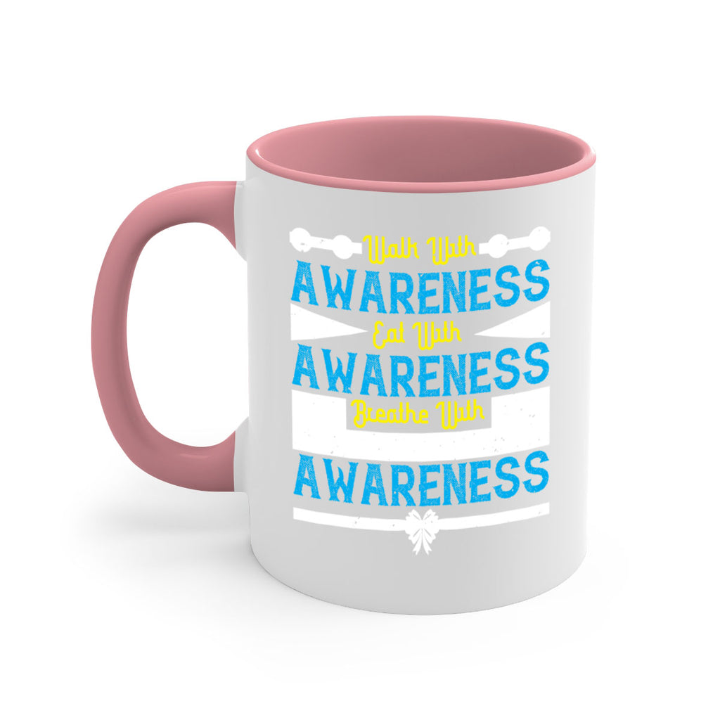 Walk with awareness Eat with awareness Breathe with awareness Style 9#- Self awareness-Mug / Coffee Cup