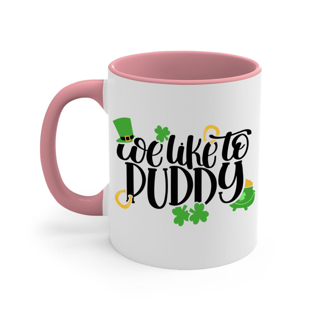 We Like To Puddy Style 17#- St Patricks Day-Mug / Coffee Cup