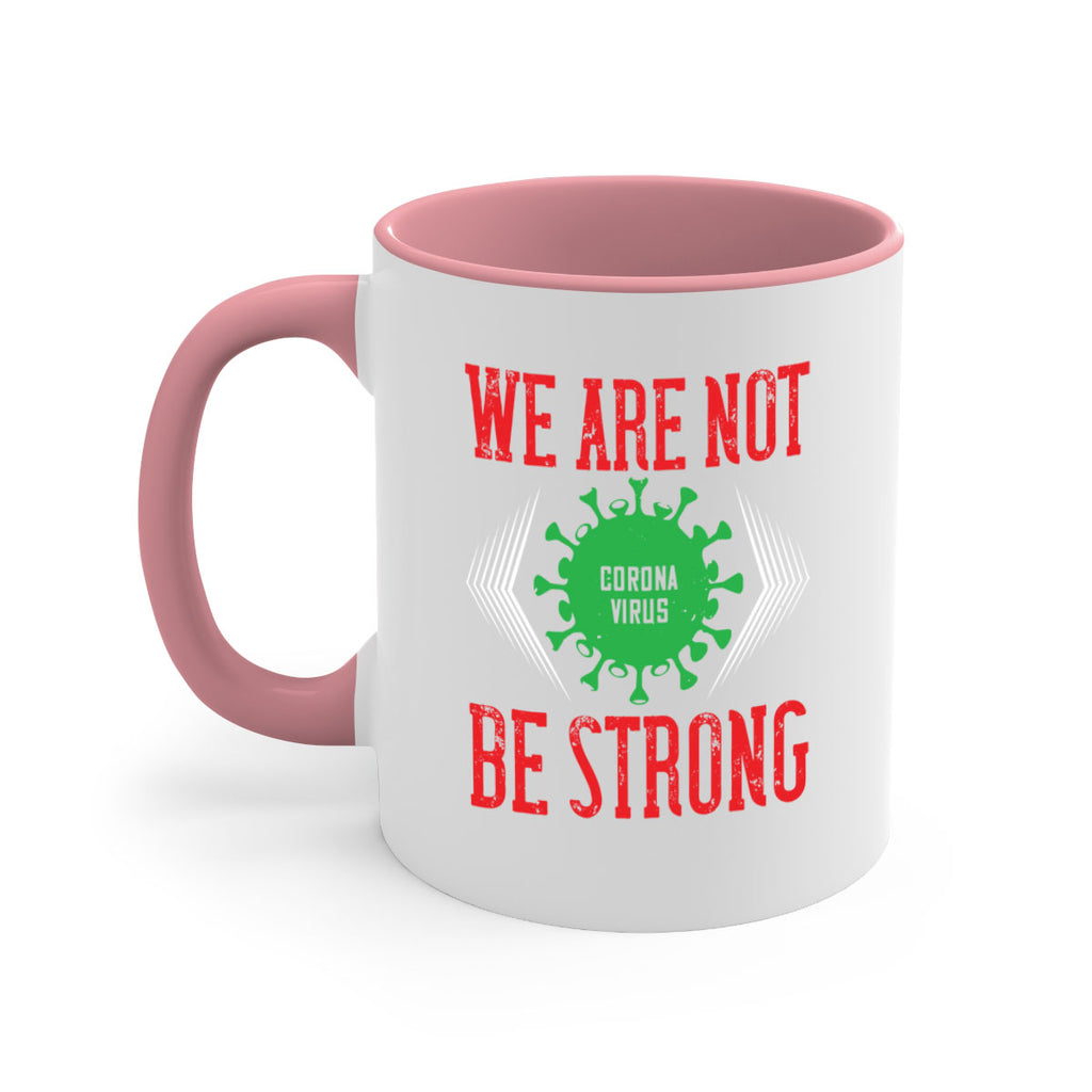 We are not be strong Style 12#- corona virus-Mug / Coffee Cup