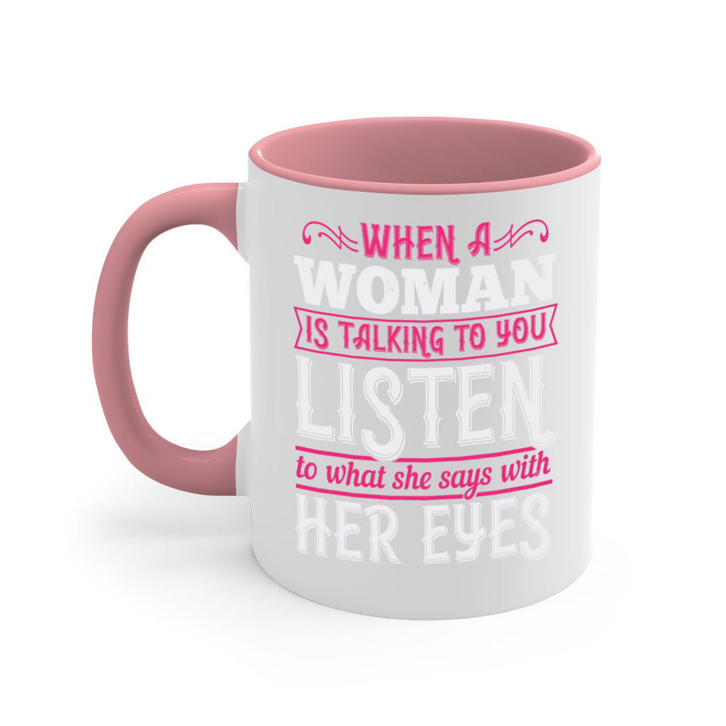 When a woman is talking to you listen to what she says with her eyes Style 18#- aunt-Mug / Coffee Cup