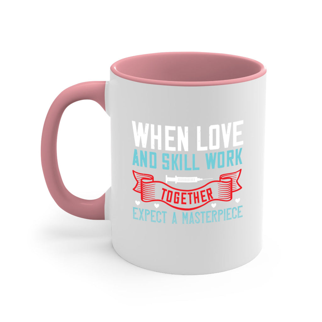 When love and skill work together expect a masterpiece Style 254#- nurse-Mug / Coffee Cup