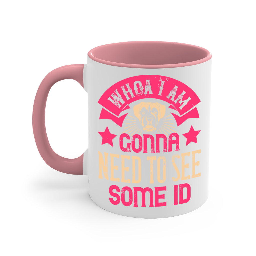 Whoa I’m Gonna Need To See Some ID Style 8#- Dog-Mug / Coffee Cup