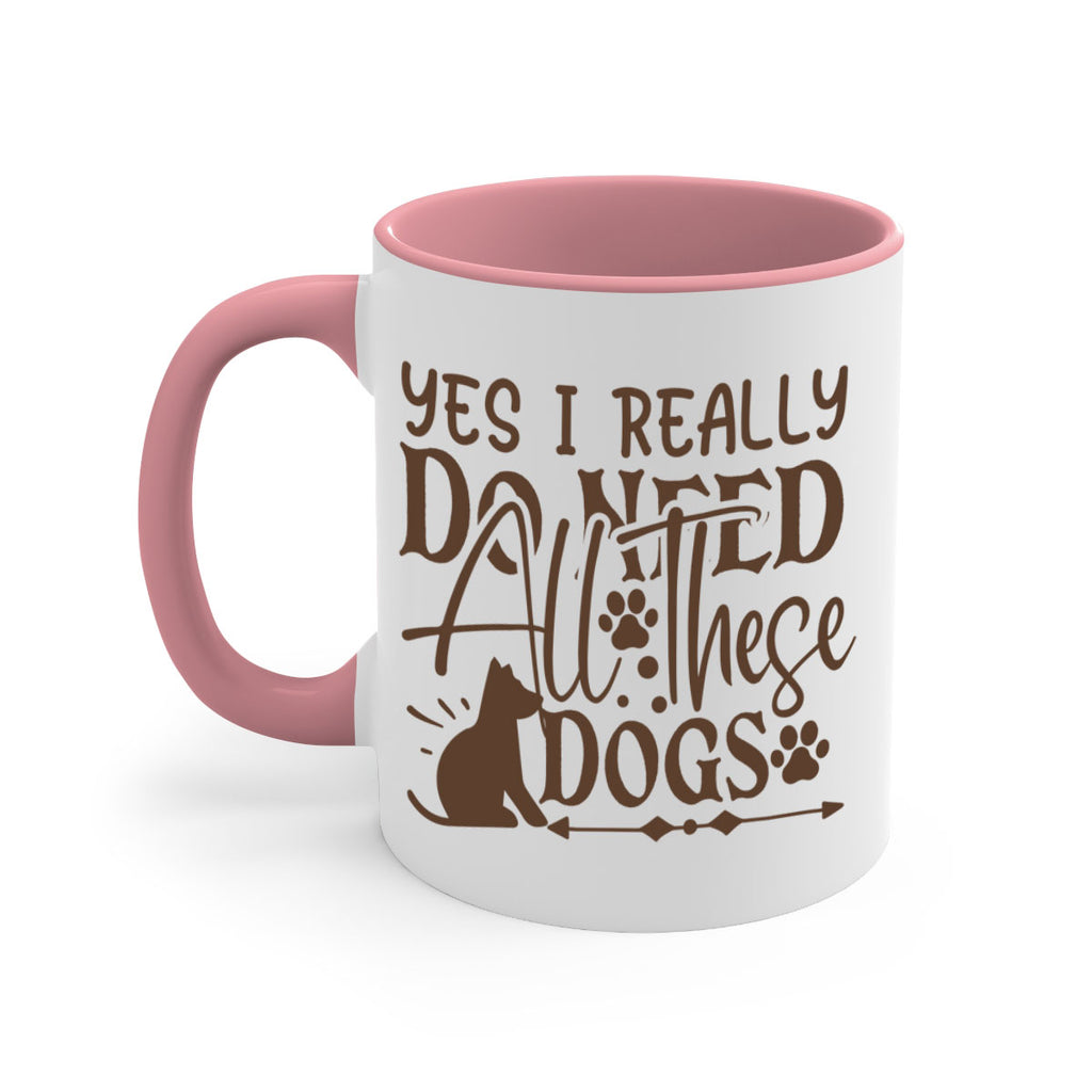 Yes I Really Do Need All These Dogs Style 56#- Dog-Mug / Coffee Cup