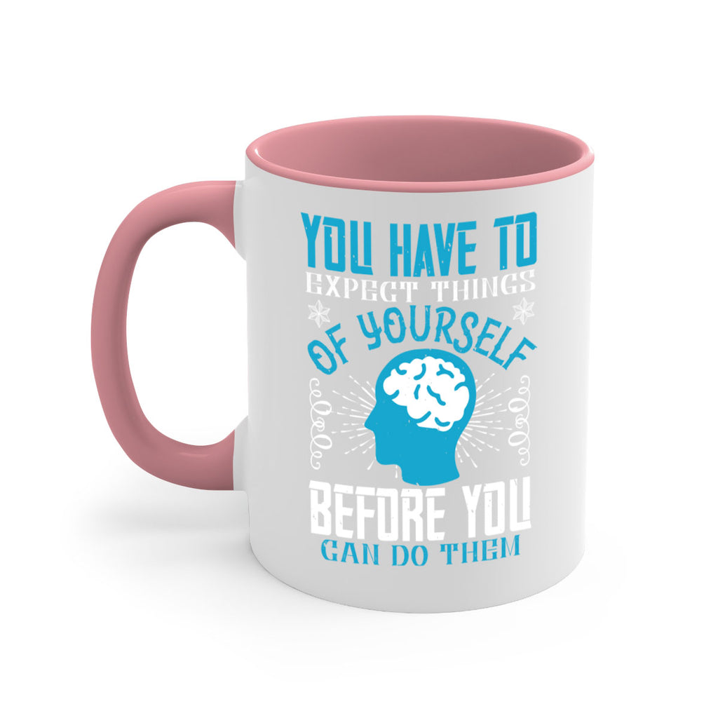 You have to expect things of yourself before you can do them Style 7#- dentist-Mug / Coffee Cup